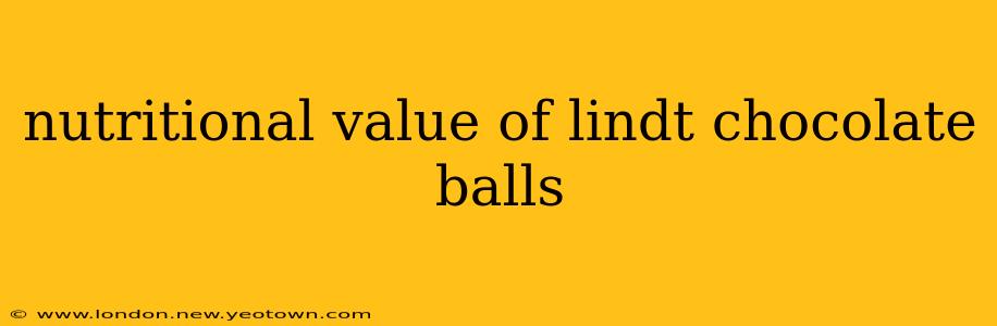 nutritional value of lindt chocolate balls