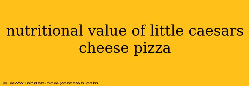nutritional value of little caesars cheese pizza