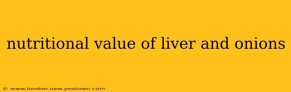 nutritional value of liver and onions
