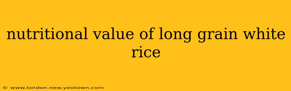 nutritional value of long grain white rice