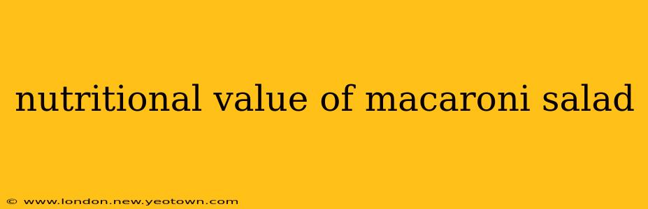 nutritional value of macaroni salad