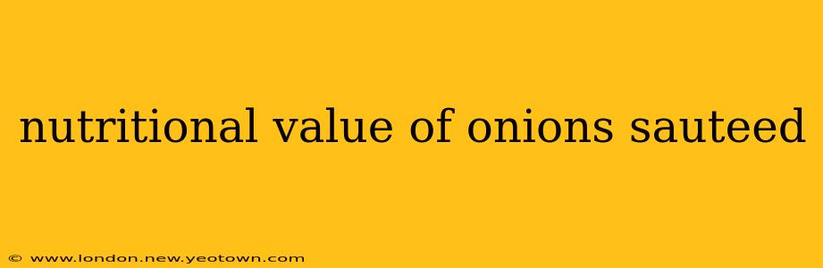 nutritional value of onions sauteed