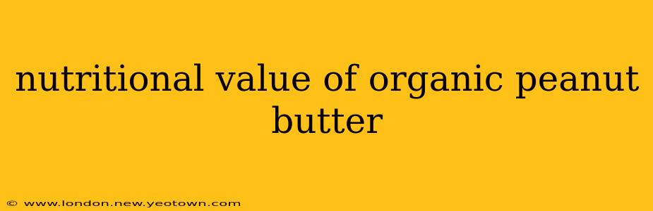 nutritional value of organic peanut butter