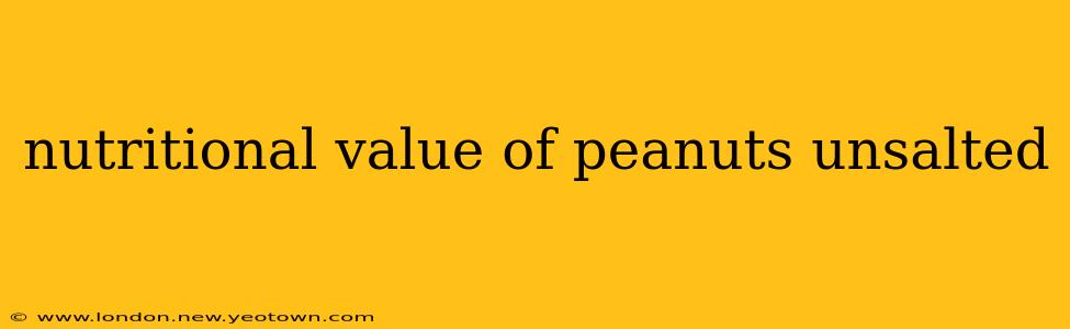 nutritional value of peanuts unsalted