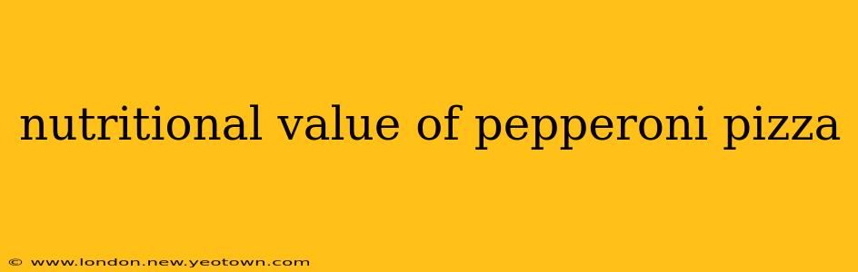 nutritional value of pepperoni pizza