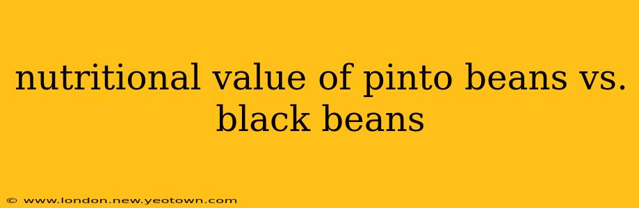 nutritional value of pinto beans vs. black beans