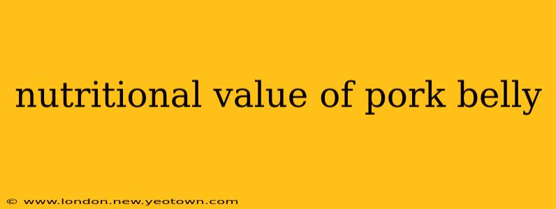 nutritional value of pork belly