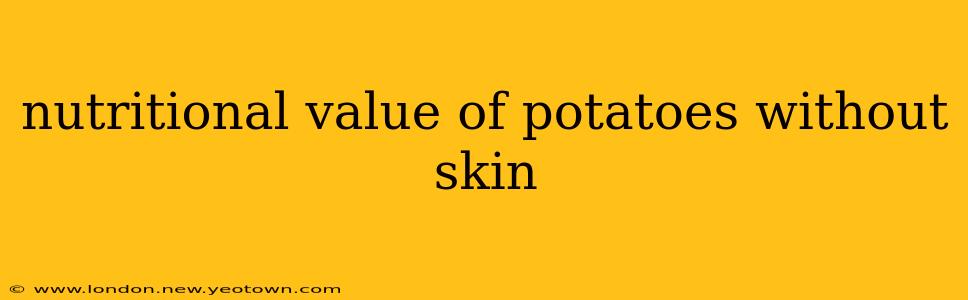 nutritional value of potatoes without skin
