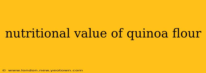 nutritional value of quinoa flour