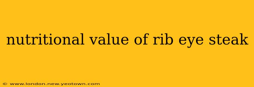 nutritional value of rib eye steak