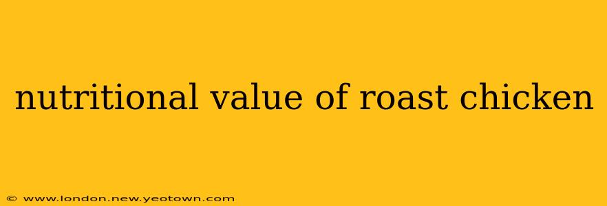nutritional value of roast chicken