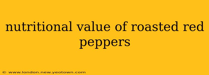 nutritional value of roasted red peppers