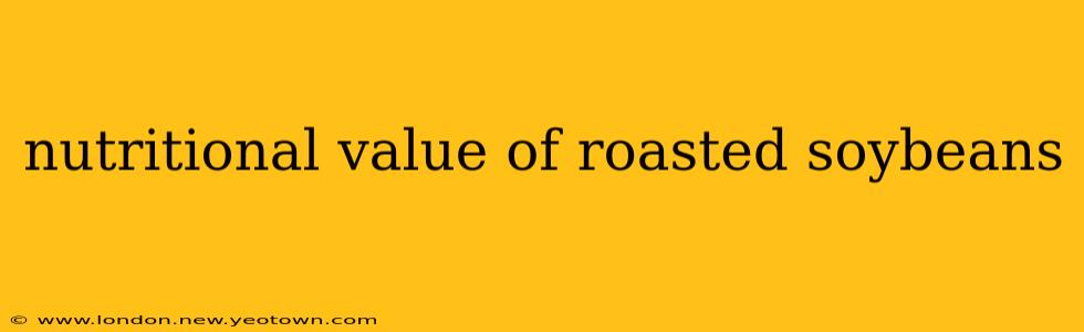 nutritional value of roasted soybeans