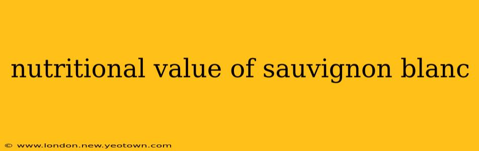 nutritional value of sauvignon blanc