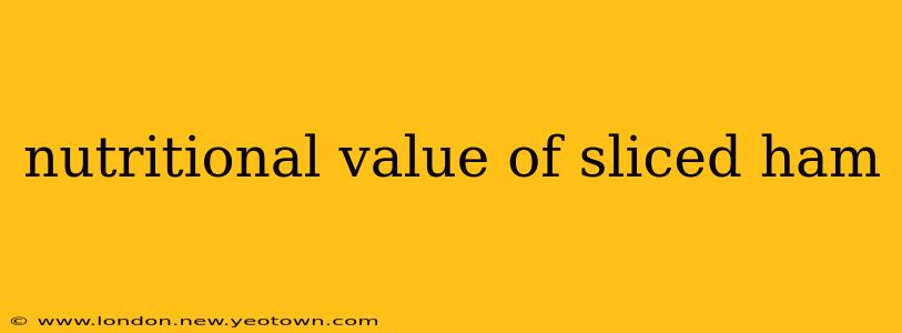 nutritional value of sliced ham