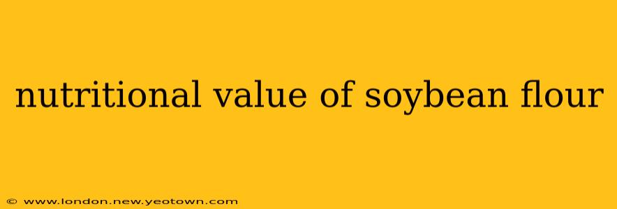 nutritional value of soybean flour
