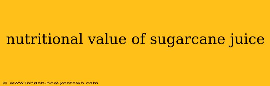 nutritional value of sugarcane juice