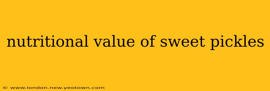nutritional value of sweet pickles