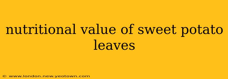 nutritional value of sweet potato leaves