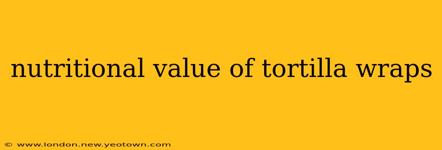 nutritional value of tortilla wraps