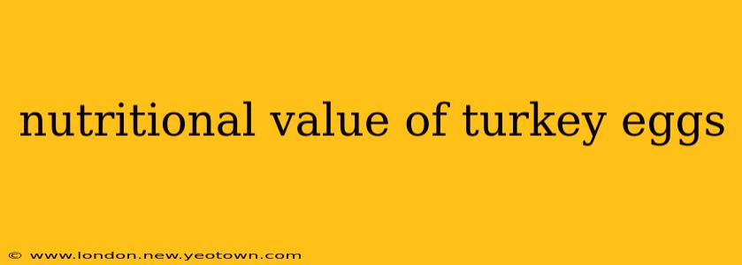 nutritional value of turkey eggs