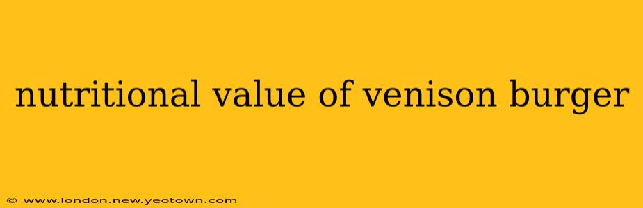 nutritional value of venison burger