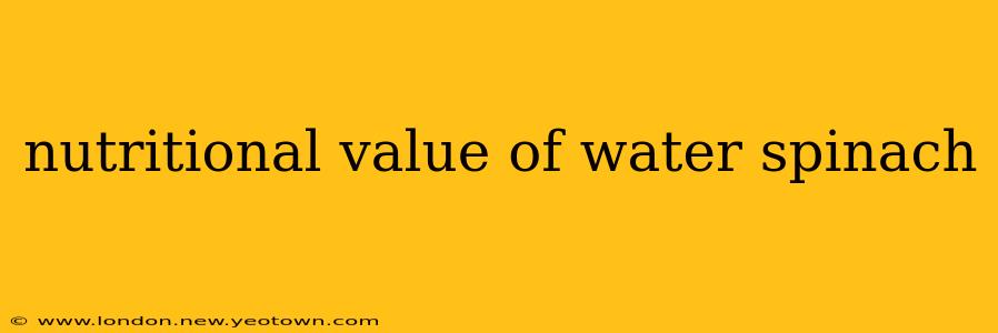 nutritional value of water spinach