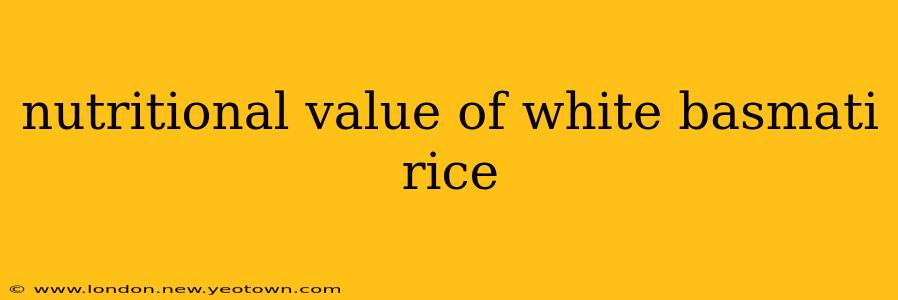 nutritional value of white basmati rice