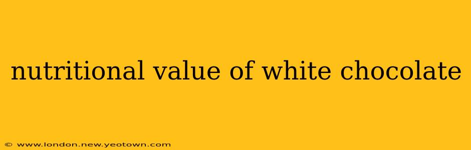 nutritional value of white chocolate