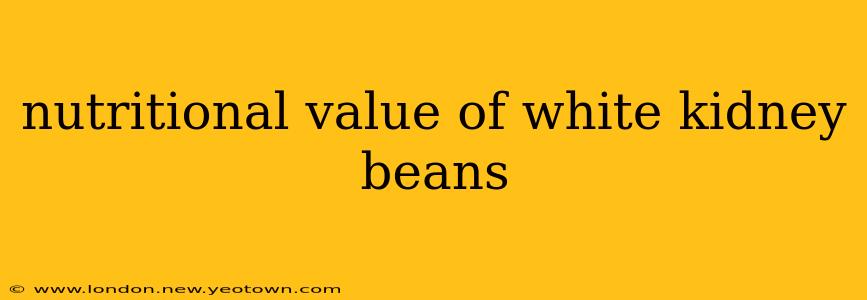 nutritional value of white kidney beans