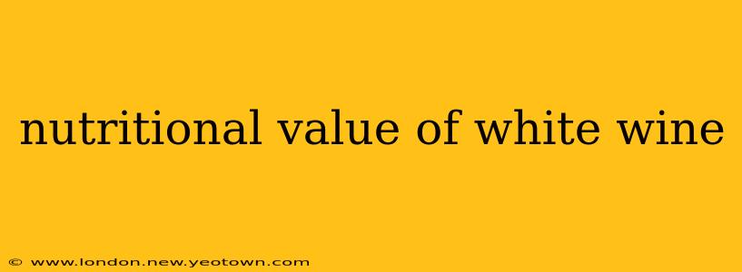 nutritional value of white wine