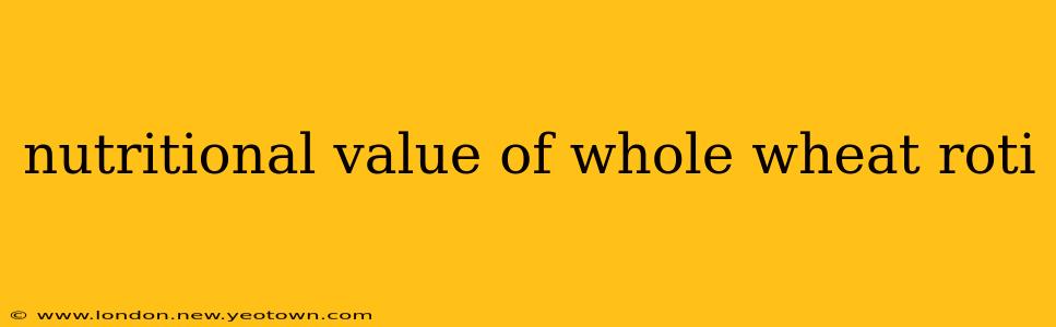 nutritional value of whole wheat roti