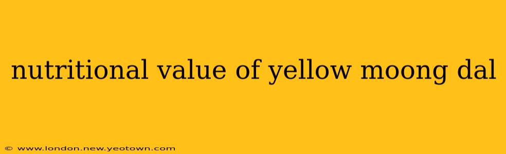 nutritional value of yellow moong dal