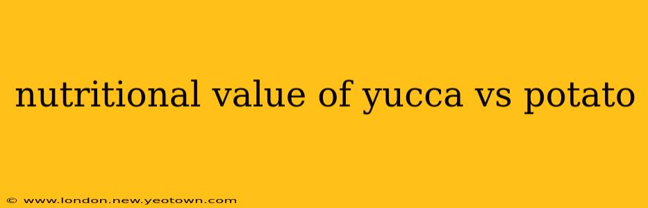 nutritional value of yucca vs potato