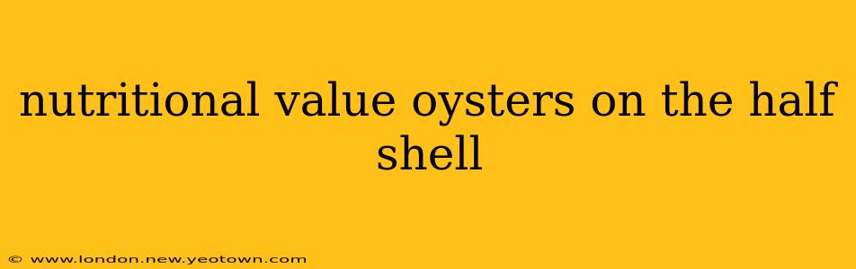 nutritional value oysters on the half shell