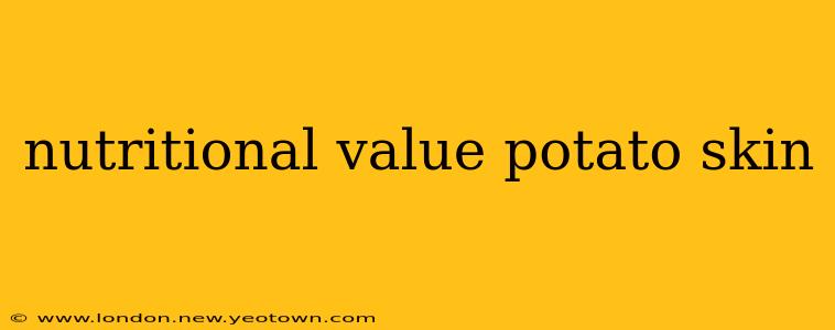 nutritional value potato skin