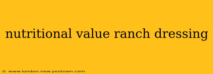 nutritional value ranch dressing