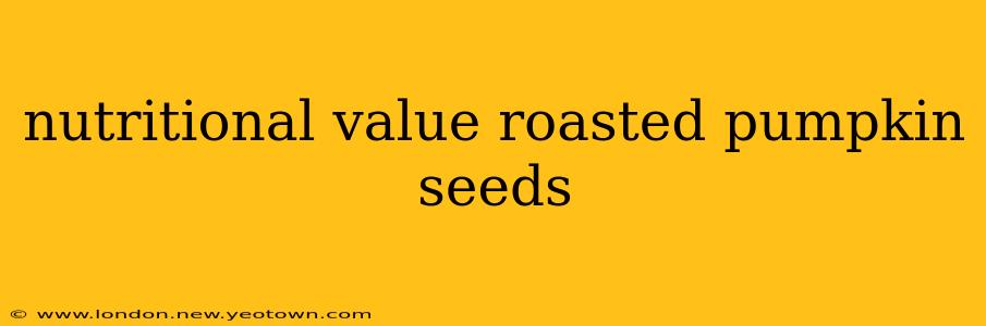 nutritional value roasted pumpkin seeds