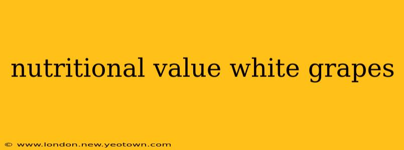 nutritional value white grapes