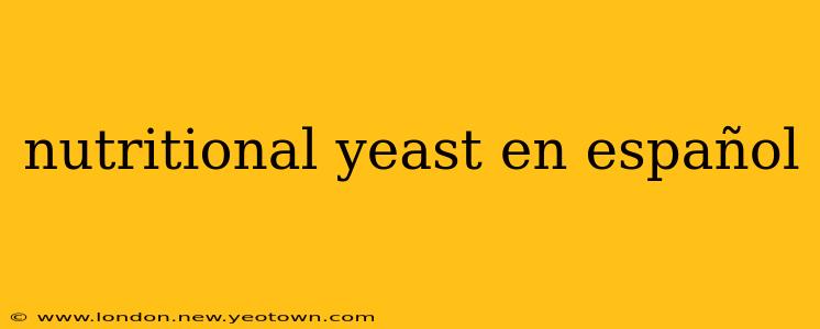 nutritional yeast en español