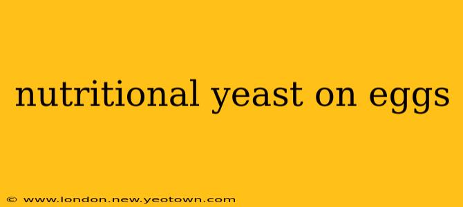 nutritional yeast on eggs