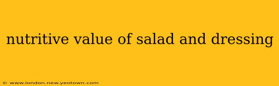 nutritive value of salad and dressing