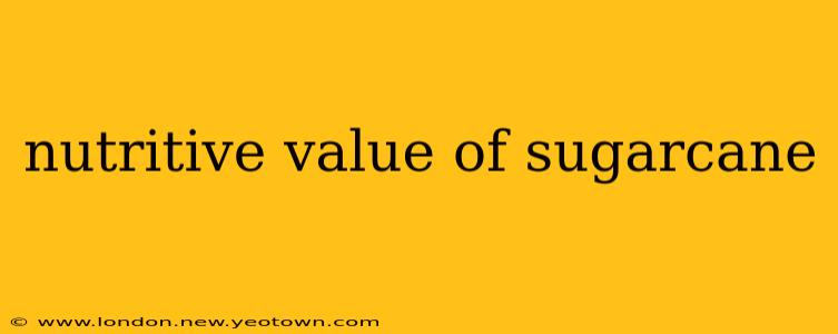 nutritive value of sugarcane
