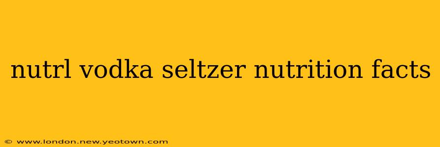 nutrl vodka seltzer nutrition facts