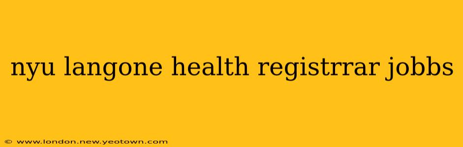 nyu langone health registrrar jobbs