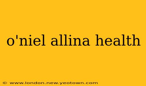 o'niel allina health