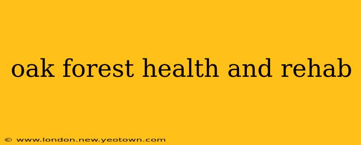 oak forest health and rehab