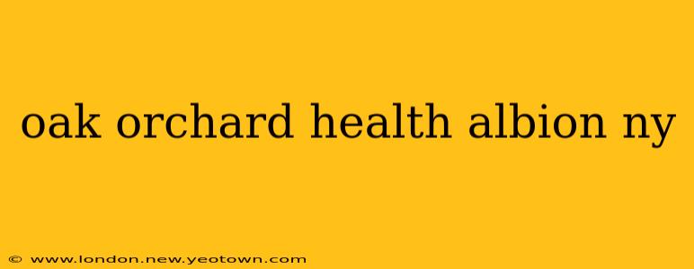 oak orchard health albion ny