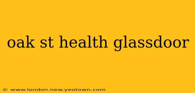 oak st health glassdoor