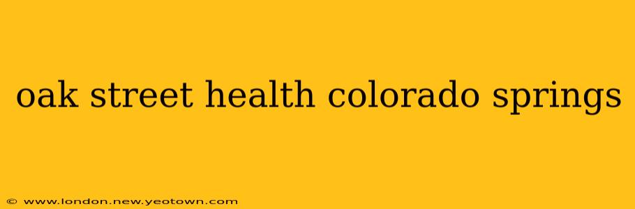 oak street health colorado springs